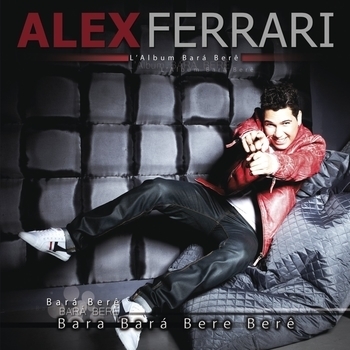 Alex Ferrari - Bara Bara Bere Bere