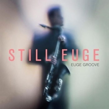 Euge Groove - Love, Passion And Joy (Still Euge 2016)