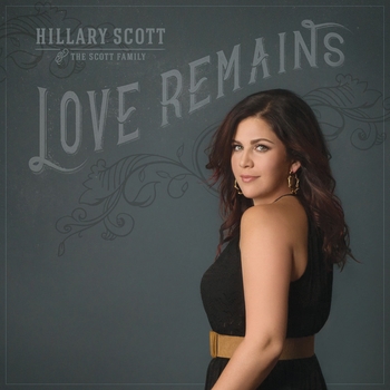 Hillary Scott & The Scott Family - Love Remains (Love Remains 2016)
