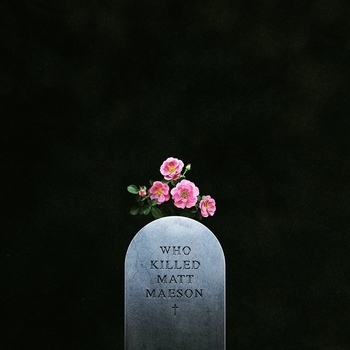 Альбом Who Killed Matt Maeson Matt Maeson
