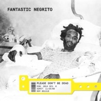 Альбом Please Don't Be Dead Fantastic Negrito