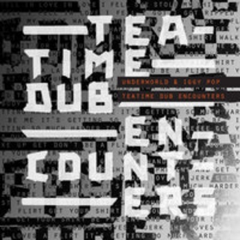 Альбом Teatime Dub Encounters Iggy Pop and Underworld