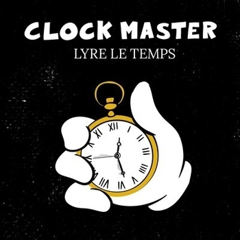 Lyre le temps - Now or Never (Clock Master 2019)