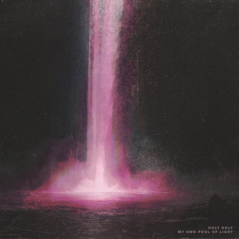 Holy Holy - Paces#1 (My Own Pool of Light 2019)