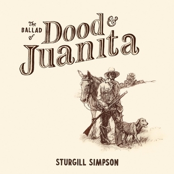 Sturgill Simpson - Ol' Dood (Part II) (The Ballad of Dood and Juanita 2021)