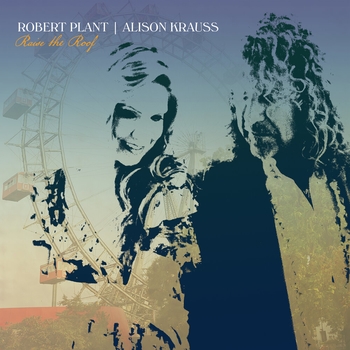 Альбом Raise The Roof Robert Plant and Alison Krauss
