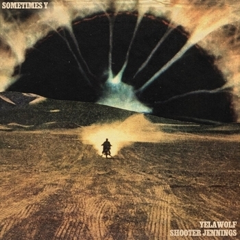 Альбом Sometimes Y Yelawolf feat Shooter Jennings