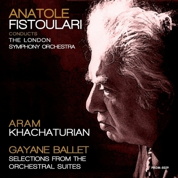 Альбом Khachaturian: Gayane Ballet, Selections from Orchestral Suites Арам Ильич Хачатурян and London Symphony Orchestra, Anatole Fistoulari, Ара