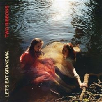 Let's Eat Grandma - Two Ribbons (Two Ribbons 2022)