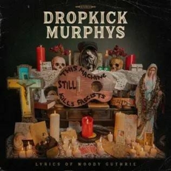 Dropkick Murphys - Where Trouble Is At (This Machine Still Kills Fascists 2022)