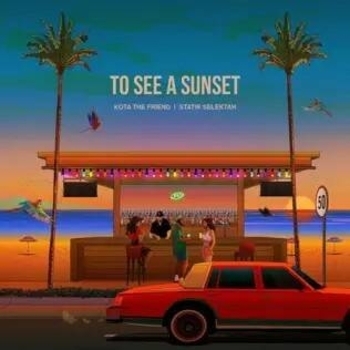 Kota the Friend and Statik Selektah - Real Ones (To See a Sunset 2023)