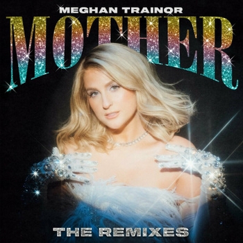 Meghan Trainor - Mother (Ellis Remix) (Mother (Remixes) 2023)