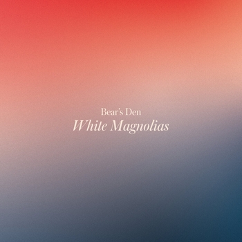 Bear's Den - White Magnolias (White Magnolias 2003)