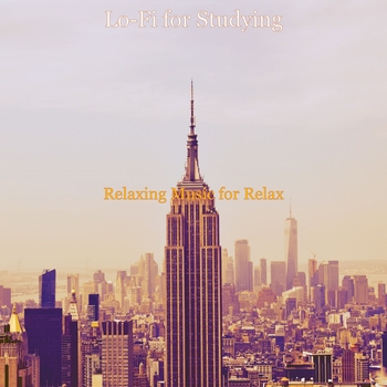 Lo-Fi for Studying - Relaxing Music for Relax (Relaxing Music for Relax 2020)