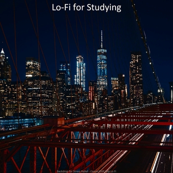 Lo-Fi for Studying - Stellar Hip Hop Jazz Lofi - Bgm for 1 AM Study Sessions (Backdrop for Stress Relief - Casual Chill Hop Lo Fi 2020)