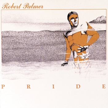 Альбом Pride (Deluxe Edition) Robert Palmer
