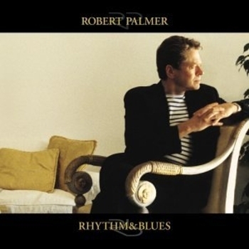 Robert Palmer - Sex Appeal (Rhythm And Blues 1999)