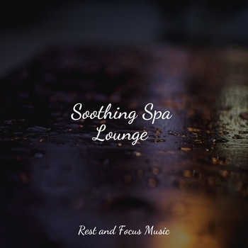 Yoga Music, Spa Music Relaxation, Study Music and Sounds - Destiny (Soothing Spa Lounge 2022)