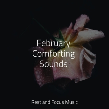 Sleeping Music, Yoga Namaste, Study Music and Sounds - Blooming Flowers (February Comforting Sounds 2022)