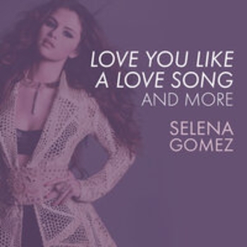 Альбом Love You Like A Love Song, Come and Get It, and More Selena Gomez feat The Scene