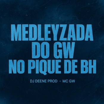 Dj Deene Prod - Medleyzada do Gw no Pique de Bh