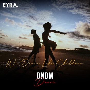 Dndm - We Dance Like Children
