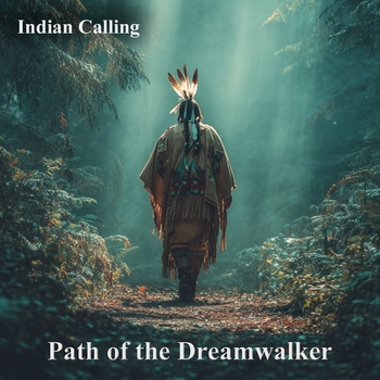 Альбом Path of the Dreamwalker Indian Calling