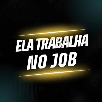 NV no Beat - Ela Trabalha no Job
