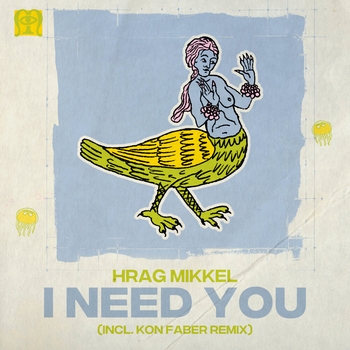Hrag Mikkel - I Need You (Kon Faber Remix)