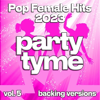 Альбом Pop Female Hits 2023, Vol. 5 (Backing) Party Tyme