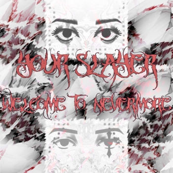yourslayer - SHE'S GONE NOW