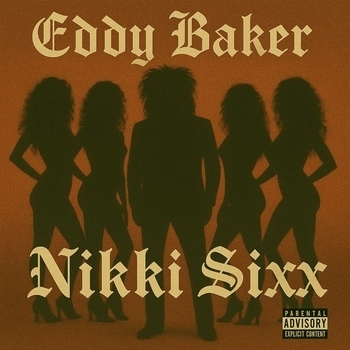 Eddy Baker - NIKKI SIXX