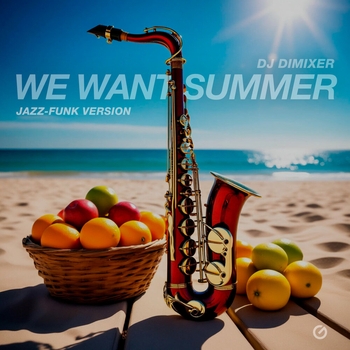 Dj DimixeR - We Want Summer (Jazz-Funk Version)