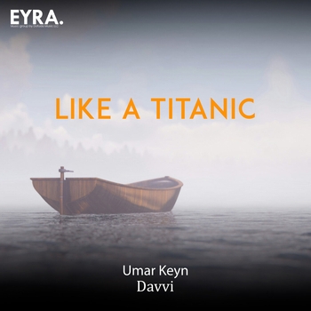 Umar Keyn - Like a Titanic
