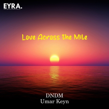 Dndm - Love Across the Mile