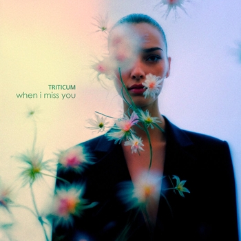 Triticum - When I Miss You