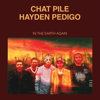Chat Pile, Hayden Pedigo - Never Say Die! (In the Earth Again 2025)