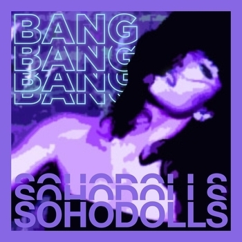 Sohodolls - Bang Bang Bang Bang - Remastered 2021