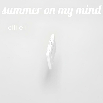 Elli Eli - I Got Summer On My Mind