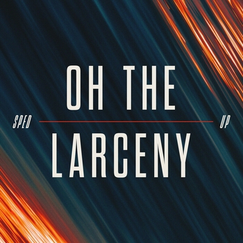 Oh The Larceny - About to Happen (sped up)
