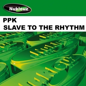 Ppk - Slave To The Rhythm (The Giant Forces Of Nature Mix)