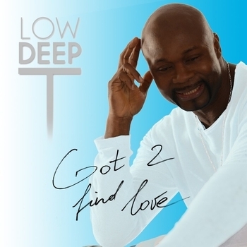 Low Deep T - Got 2 Find Love (Extended Club Radio Mix)