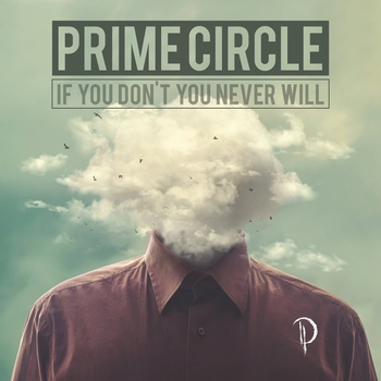 Альбом If You Don't You Never Will Prime Circle