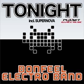 Bonfeel Electro Band - Tonight (Original Mix) (2015) (Original Mix)
