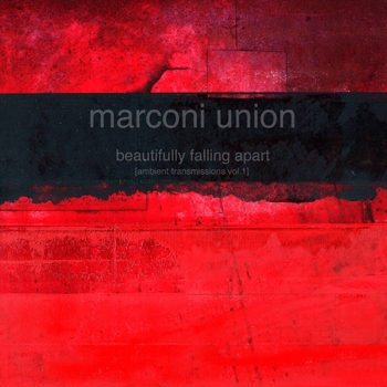 Marconi Union - Beautifully Falling Apart