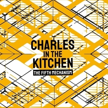 Charles in the Kitchen - Johnny My Kind (The Fifth Mechanism 2019)