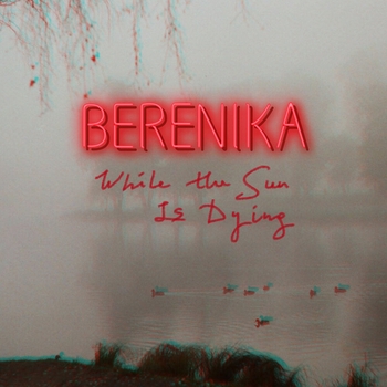 Berenika - While the Sun Is Dying (Remastered)