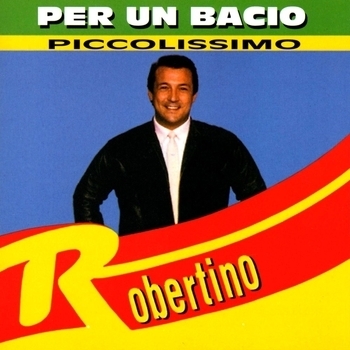 Robertino Loreti - O Paese D'O Sole (Per Un Bacio Piccolissimo 2012)