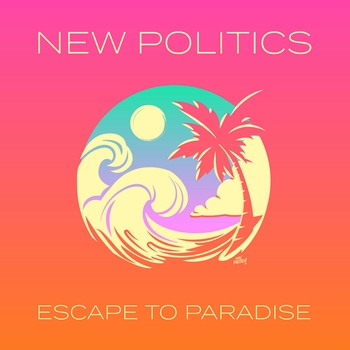 Альбом Escape To Paradise New Politics