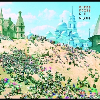 Fleet Foxes - Sun Giant